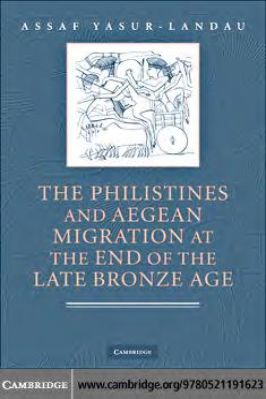 Bronze-Age-Assaf-Yasur-Landau--The-Philistines-and-Aegean-Migration-at-the-End-of-the-Late-Bronze-Age.jpg