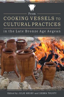 Bronze-Age-Julie-Hruby,-Debra-Trusty--From-Cooking-Vessels-to-Cultural-Practices-in-the-Late-Bronze-Age-Aegean-.jpg