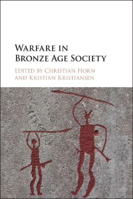 Bronze-Age-Kristian-Kristiansen,-Christian-Horn--Warfare-in-Bronze-Age-Society-.jpg