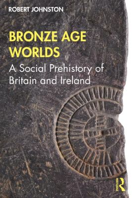 Europe-Asia-Robert-Johnston--Bronze-Age-Worlds.-A-Social-Prehistory-of-Britain-and-Ireland-.jpg