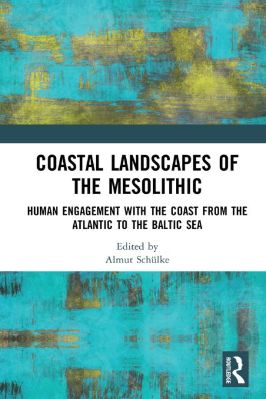 Mesolithic-Almut-Schülke--Coastal-Landscapes-of-the-Mesolithic.-Human-Engagement-with-the-Coast-from-the-Atlantic-to-the-Baltic-Sea-.jpg