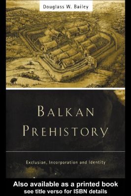 Miscellaneous-Douglass-W.-Bailey--Balkan-Prehistory.-Exclusion,-Incorporation-and-Identity-.jpg