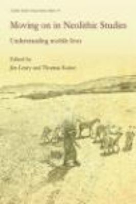 Neolithic-Jim-Leary,-Thomas-Kador--Moving-on-in-Neolithic-Studies.-Understanding-Mobile-Lives-Neolithic-Studies-Group-Seminar-Papers,--14-.jpg