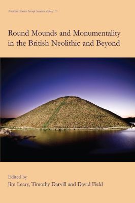 Neolithic-Jim-Leary,-Timothy-Darvill,-David-Field--Round-Mounds-and-Monumentality-in-the-British-Neolithic-and-Beyond-.jpg
