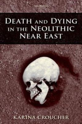 Neolithic-Karina-Croucher--Death-and-Dying-in-the-Neolithic-Near-East-.jpg