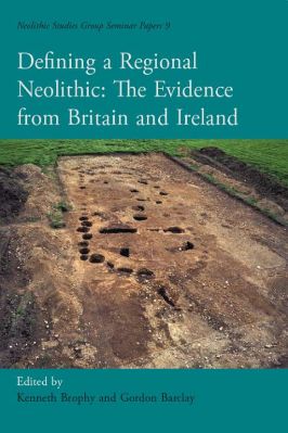 Neolithic-Kenneth-Brophy,-G.-Barclay--Defining-a-Regional-Neolithic.-Evidence-from-Britain-and-Ireland-Neolithic-Studies-Group-Seminar-Papers-.jpg